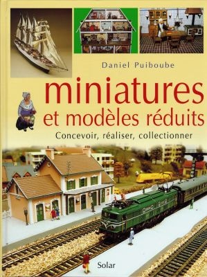 Miniatures et modèles réduits : concevoir, réaliser, collectionner