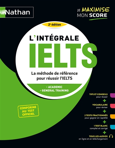L'intégrale IELTS : la méthode de référence pour réussir l'IELTS : academic, general training, conforme au test officiel