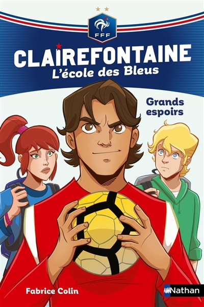 Clairefontaine : l'école des Bleus. Vol. 6. Grands espoirs
