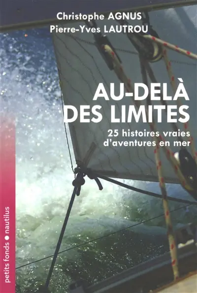 Au-delà des limites : 25 histoires vraies d'aventures en mer