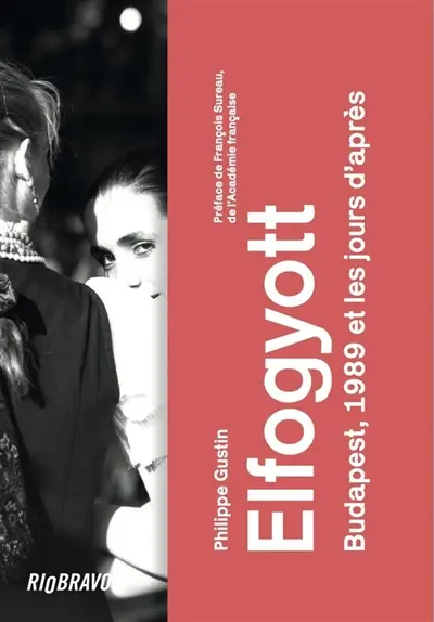 Elfogyott : Budapest, 1989 et les jours d'après