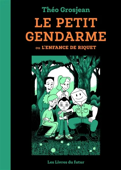 Le petit gendarme ou L'enfance de Riquet. Vol. 1