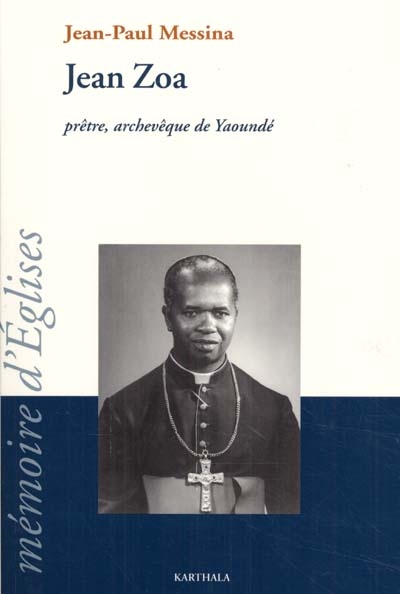 Jean Zoa, prêtre, archevêque de Yaoundé : 1922-1998