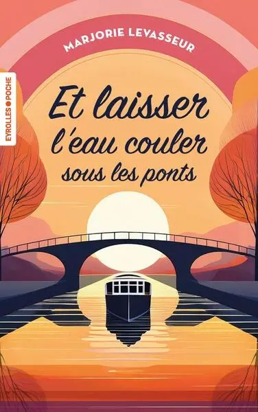 Et laisser l'eau couler sous les ponts Et laisser l'eau couler sous les ponts