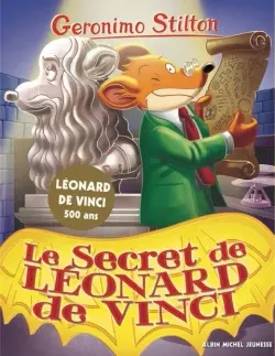 Geronimo Stilton. Vol. 91. Le secret de Léonard de Vinci