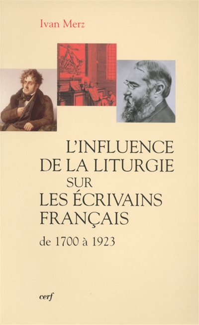 L'influence de la liturgie sur les écrivains français, de 1700 à 1923
