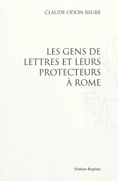 Les gens de lettres et leurs protecteurs à Rome