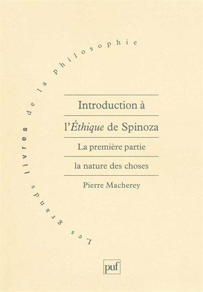Introduction à l'éthique de Spinoza. La première partie, la nature des choses