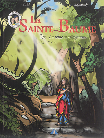 La Sainte-Baume. Vol. 2. La reine sans royaume...