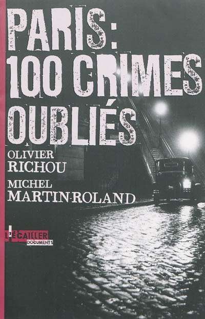 Paris : cent crimes oubliés