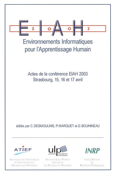 Environnements informatiques pour l'apprentissage humain : actes de la Conférence EIAH 2003, Strasbourg, 15, 16 et 17 avril