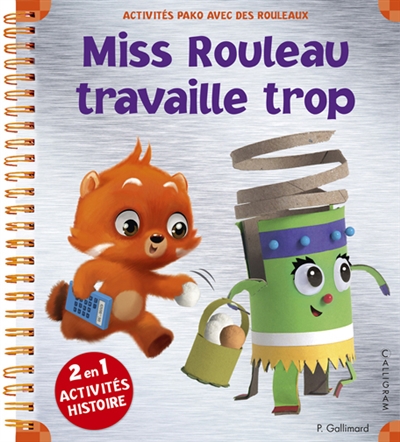 Pako. Vol. 17. Miss Rouleau travaille trop : 2 en 1, activités, histoire : activités Pako avec des rouleaux