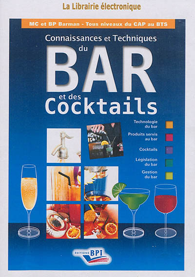Connaissances et techniques du bar et des cocktails : MC et BP barman, tous niveaux du CAP au BTS