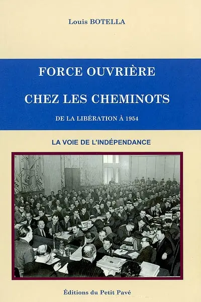 Force ouvrière chez les cheminots. De la Libération à 1954 : la voie de l'indépendance