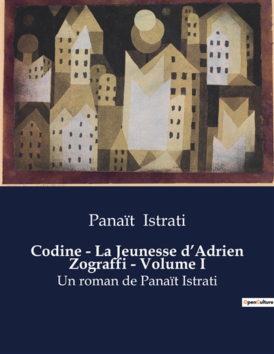 Codine : La Jeunesse d’Adrien Zograffi - Volume I : Un roman de Panaït Istrati