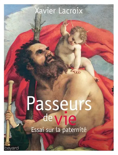Passeurs de vie : essai sur la paternité