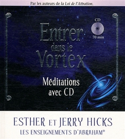 Entrer dans le vortex : méditations avec CD : l'enseignement d'Abraham