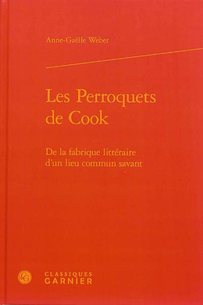 Les perroquets de Cook : de la fabrique littéraire d'un lieu commun savant