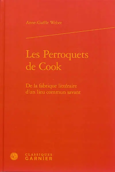 Les perroquets de Cook : de la fabrique littéraire d'un lieu commun savant
