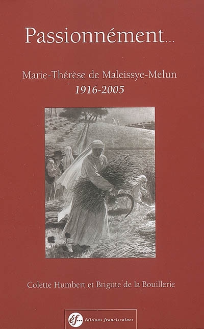 Passionnément : Marie-Thérèse de Maleissye-Melun (1916-2005)