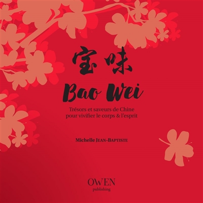 Bao wei : trésors et saveurs de Chine pour vivifier le corps & l'esprit