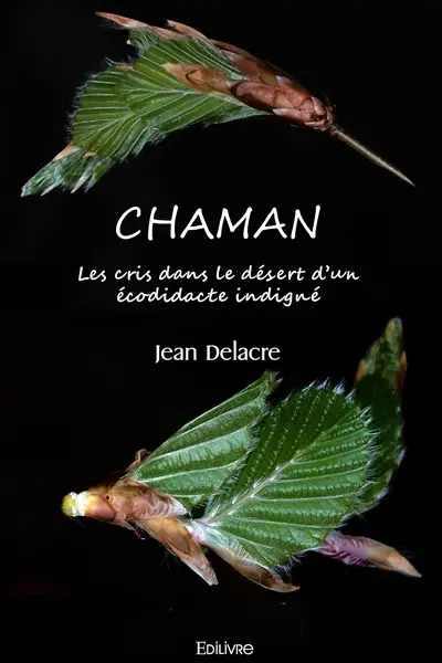 Chaman : Les cris dans le désert d’un écodidacte indigné.