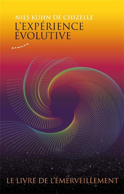 L'expérience évolutive : le livre de l'émerveillement