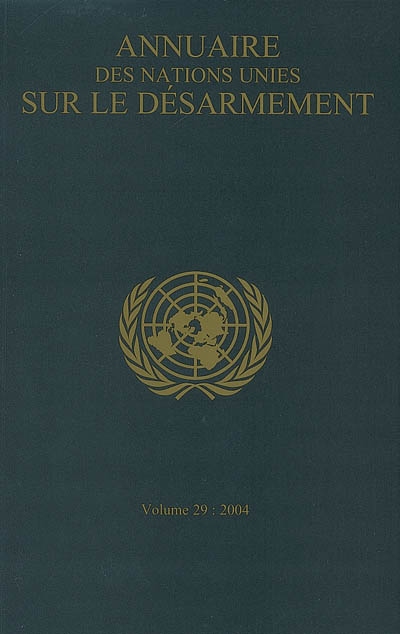 Annuaire des Nations unies sur le désarmement. Vol. 29. 2004