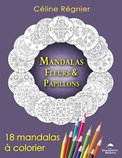 Mandalas Fleurs et papillons : 18 mandalas à colorier
