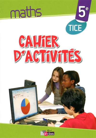 Maths 5e : cahier d'activités TICE