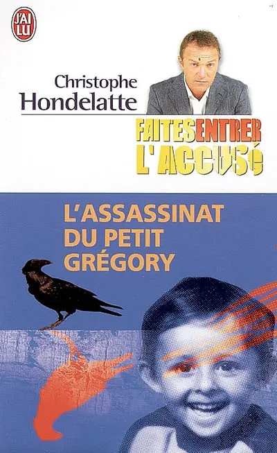 Faites entrer l'accusé. Vol. 2007. L'assassinat du petit Grégory