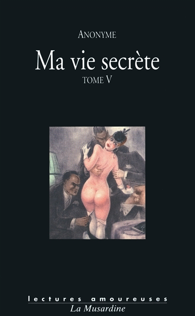 Ma vie secrète. Vol. 5. Volumes IX, X et XI