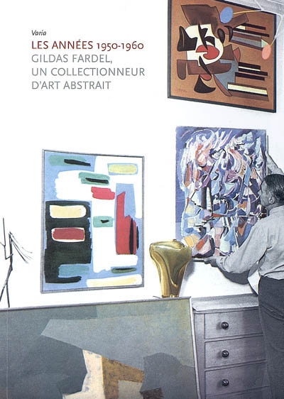 Les années 1950-1960 : Gildas Fardel, un collectionneur d'art abstrait