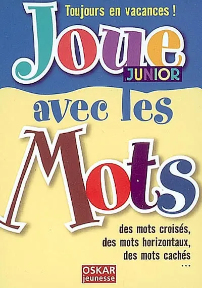 Joue avec les mots : junior : mots-croisés, mots horizontaux, mots cachés