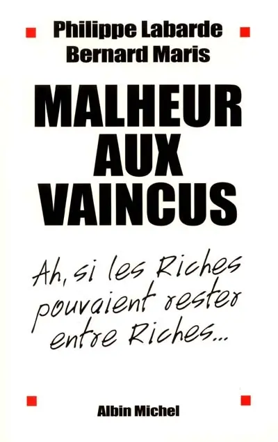 Malheur aux vaincus : ah, si les riches pouvaient rester entre riches...