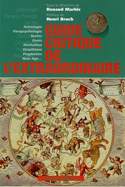 Guide critique de l'extraordinaire : astrologie, parapsychologie, sectes, ovnis, divination, occultisme, prophéties, new age...