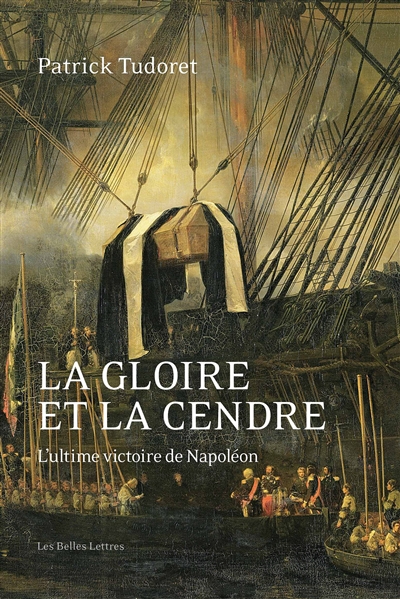 La gloire et la cendre : l'ultime victoire de Napoléon