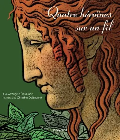 Quatres héroïnes sur un fil : légendes de la mythologie grecque