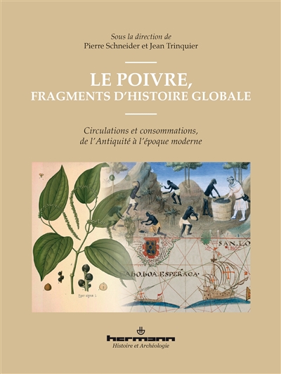 Le poivre, fragments d'histoire globale : circulations et consommations, de l'Antiquité à l'époque moderne
