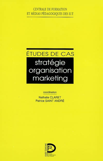 Etudes de cas : stratégie, organisation, marketing