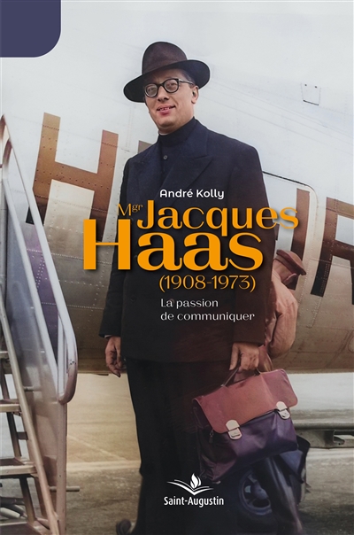 Mgr Jacques Haas (1908-1973) : La passion de communiquer