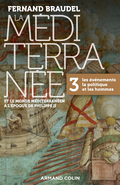 La Méditerranée et le monde méditerranéen à l'époque de Philippe II. Vol. 3. Les événements, la politique et les hommes