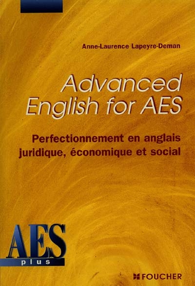 Advanced English for AES : perfectionnement en anglais juridique, économique et social