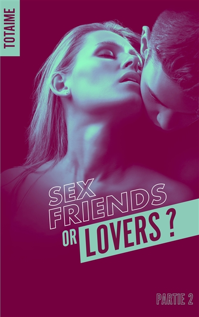 Sex friends or lovers ?. Vol. 2