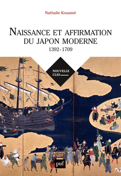 Naissance et affirmation du Japon moderne : 1392-1709 : relations internationales, Etat, société, religions