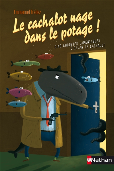 Le cachalot nage dans le potage : cinq enquêtes lamentables D'oscar le cachalot