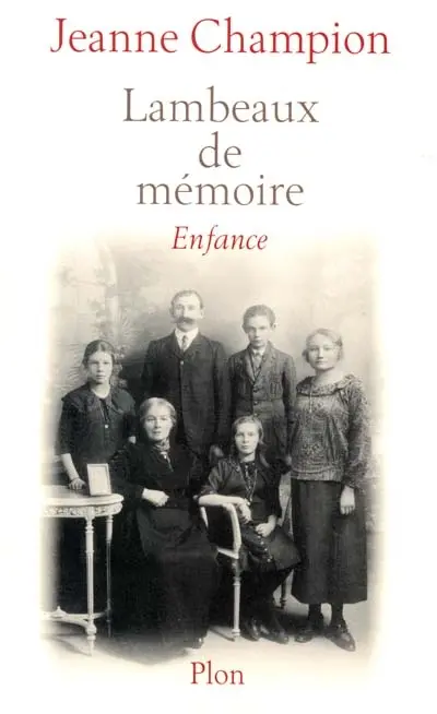 Lambeaux de mémoire. Vol. 1. Enfance