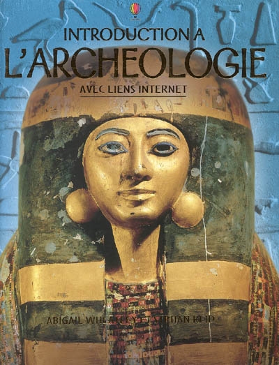 Introduction à l'archéologie : avec liens Internet