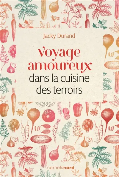 Voyage amoureux dans la cuisine des terroirs