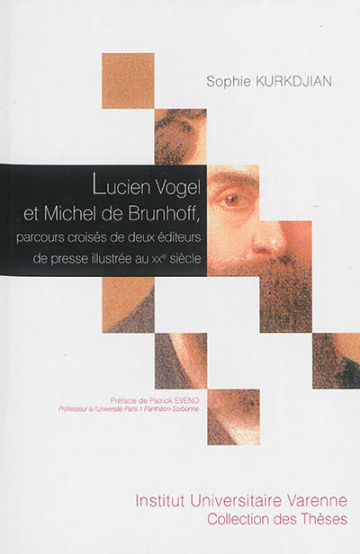 Lucien Vogel et Michel de Brunhoff, parcours croisés de deux éditeurs de presse illustrée au XXe siècle